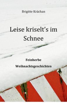Leise kriselt's im Schnee, Brigitte Krächan