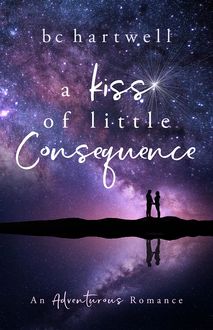 A Kiss of Little Consequence, BC Hartwell