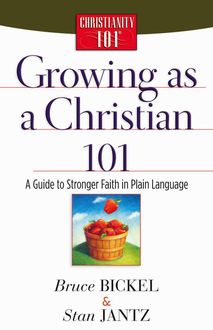 Growing as a Christian 101, Bruce Bickel, Stan Jantz