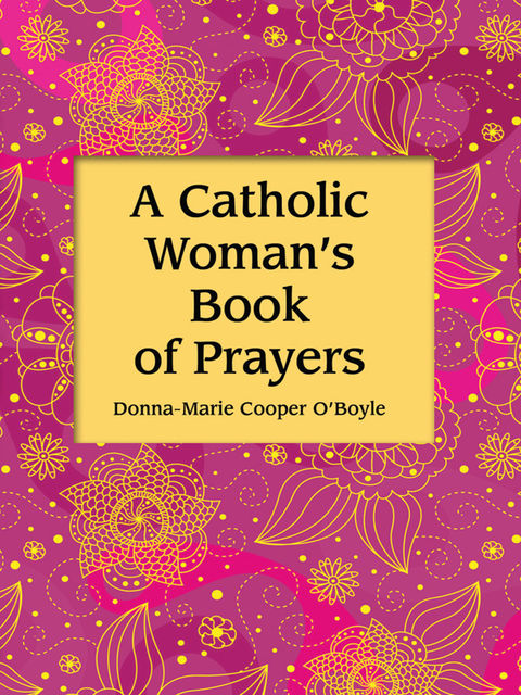 A Catholic Woman's Book of Prayers, Donna-Marie Cooper O'Boyle