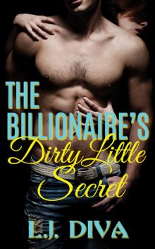 The Billionaire's Dirty Little Secret, L.J. Diva