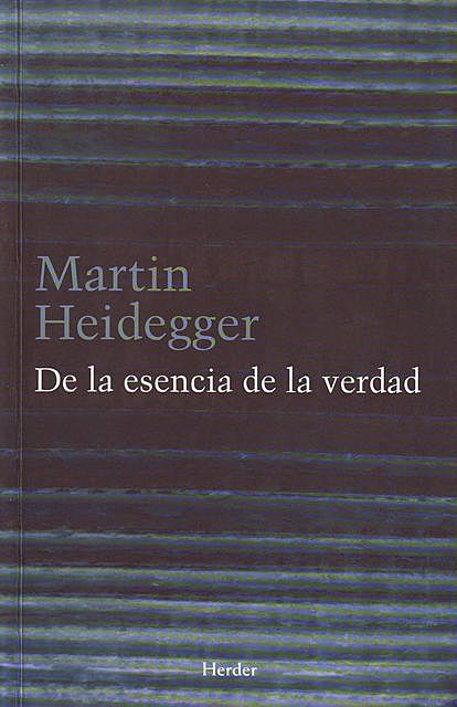 De la esencia de la verdad, Martin Heidegger