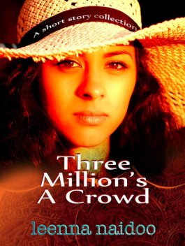 Three Million's A Crowd, Leenna Naidoo