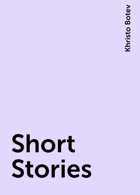 Short Stories, Khristo Botev
