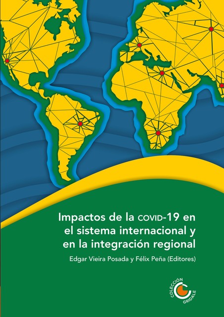 Impactos de la COVID-19 en el sistema internacional y en la integración regional, Alberto José Hurtado Briceño, Sadcidi Zerpa de Hurtado, Roberto Goulart Menezes, Amalia Stuhldreher, Amílcar Davyt, Carmen O. Bocanegra Gastelum, Johana del Valle Molina Durán, Jorge Damián Rodríguez Díaz, Miguel Ángel Vázquez Ruiz, Rafael Alexandre Mello