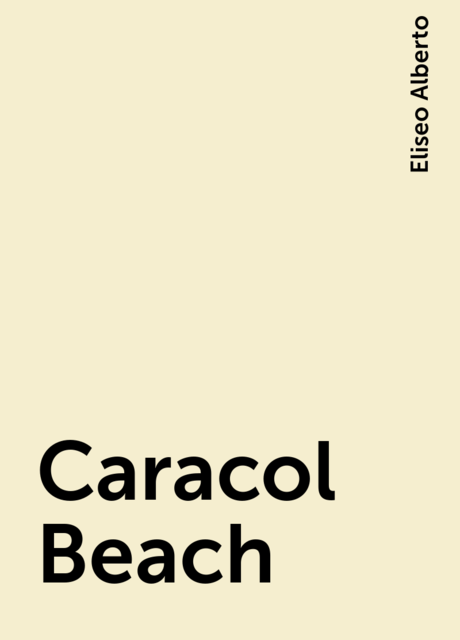 Caracol Beach, Eliseo Alberto