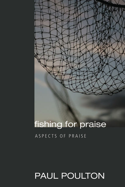 Fishing for Praise, Paul Poulton