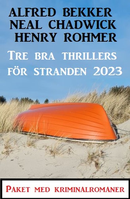 Tre bra thrillers för stranden 2023, Alfred Bekker, Neal Chadwick, Henry Rohmer