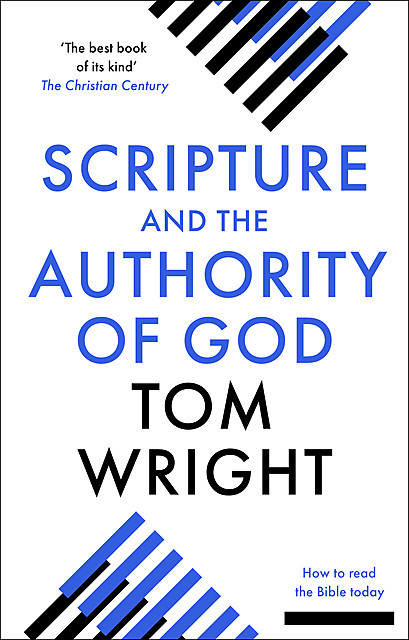 Scripture and the Authority of God, Tom Wright