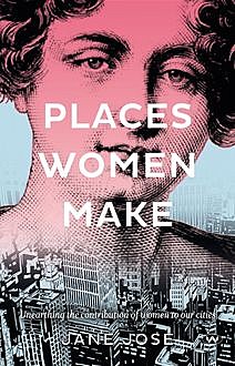 Places Women Make, Jane Jose