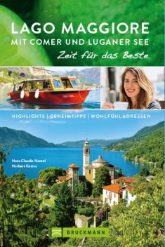 Bruckmann Reiseführer Lago Maggiore mit Comer und Luganer See: Zeit für das Beste, Nana Claudia Nenzel, Norbert Kustos