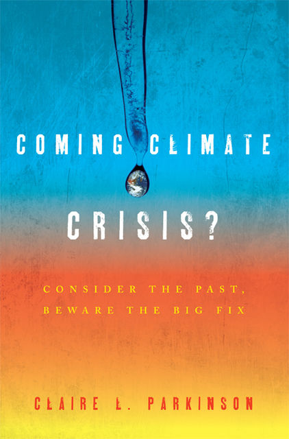 Coming Climate Crisis, Claire L. Parkinson