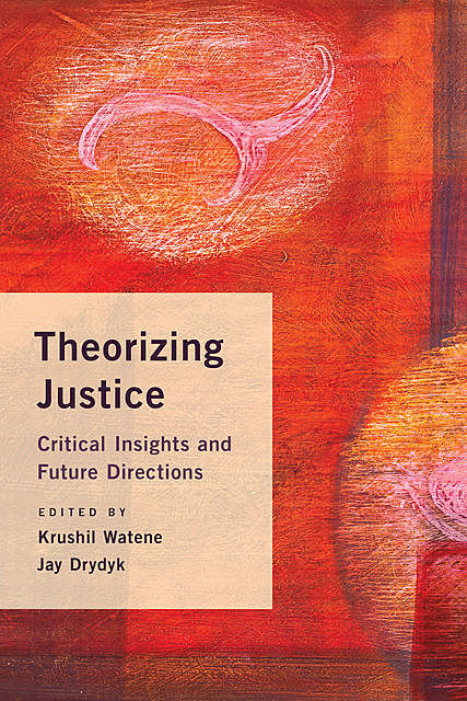 Theorizing Justice, Jay Drydyk, Krushil Watene