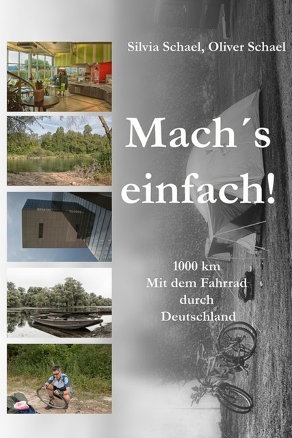 Mach´s einfach! … 1000 km. Mit dem Fahrrad durch Deutschland, Oliver Schael, Silvia Schael