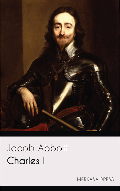 Charles I, Jacob Abbott