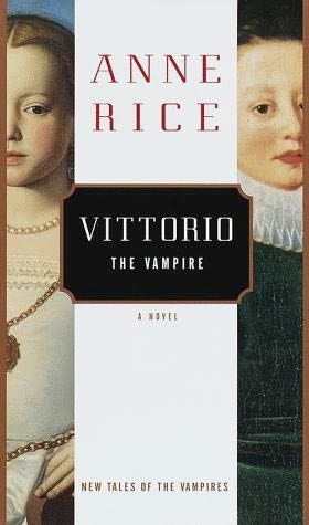 Vampire Chronicles: Vittorio, the Vampire, Anne Rice