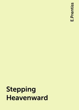 Stepping Heavenward, E.Prentiss
