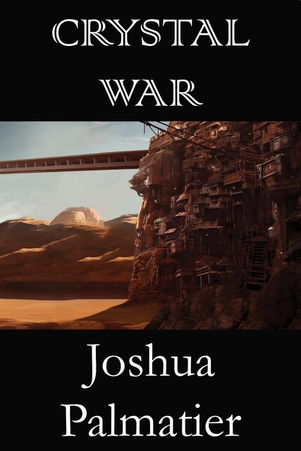Crystal War, Joshua Palmatier