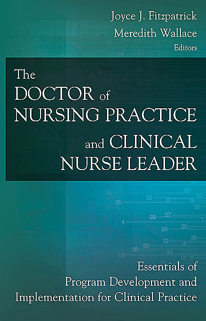 The Doctor of Nursing Practice and Clinical Nurse Leader, Joyce J.Fitzpatrick, Meredith Kazer