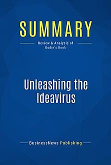 Summary : Unleashing The Ideavirus – Seth Godin, BusinessNews Publishing