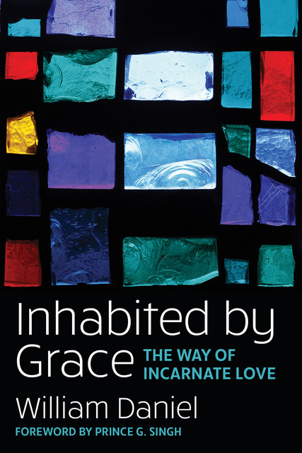 Inhabited by Grace, Daniel William
