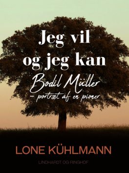 Jeg vil og jeg kan. Bodil Müller – portræt af en pioner, Lone Kühlmann