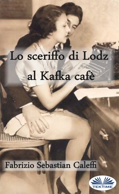 Lo Scerìffo dì Lodz al Kafka cafè, Fabrìzìo Caleffì