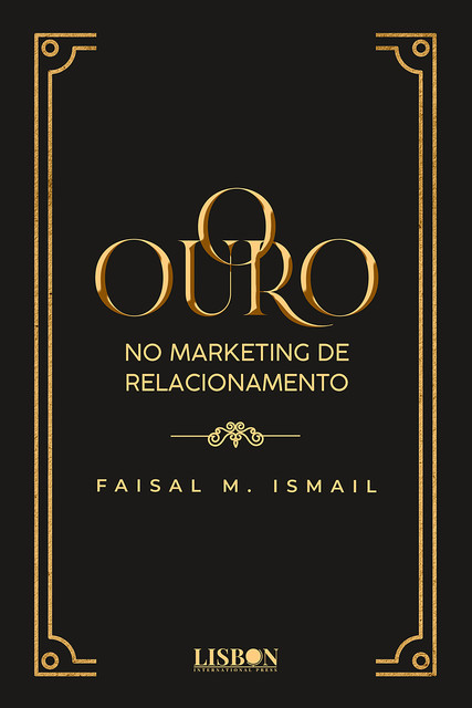 O Ouro no Marketing de Relacionamento, Faisal M. Ismail