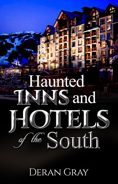 Haunted Inns and Hotels of the South, Deran Gray