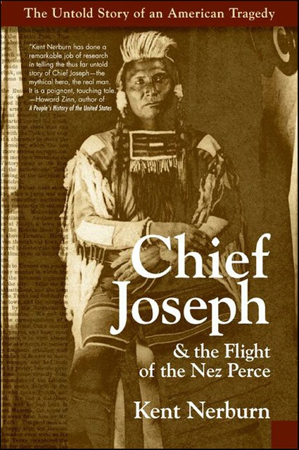 Chief Joseph & the Flight of the Nez Perce, Kent Nerburn