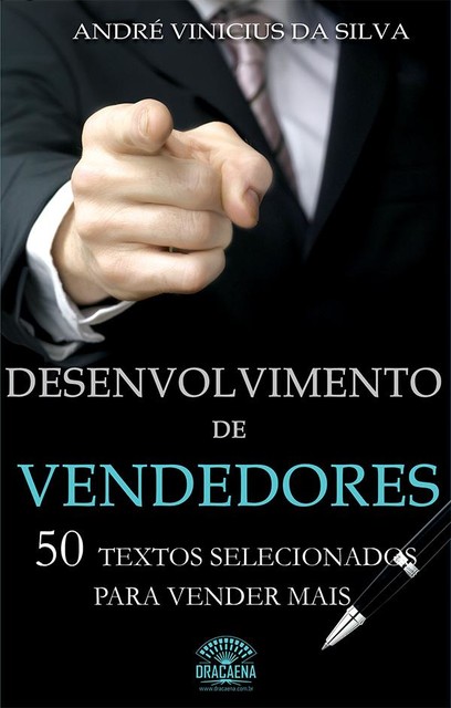 Desenvolvimento de vendedores – 50 textos selecionados para vender mais, André Vinicius da Silva