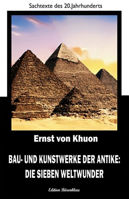 Bau- und Kunstwerke der Antike: Die sieben Weltwunder, Ernst von Khuon