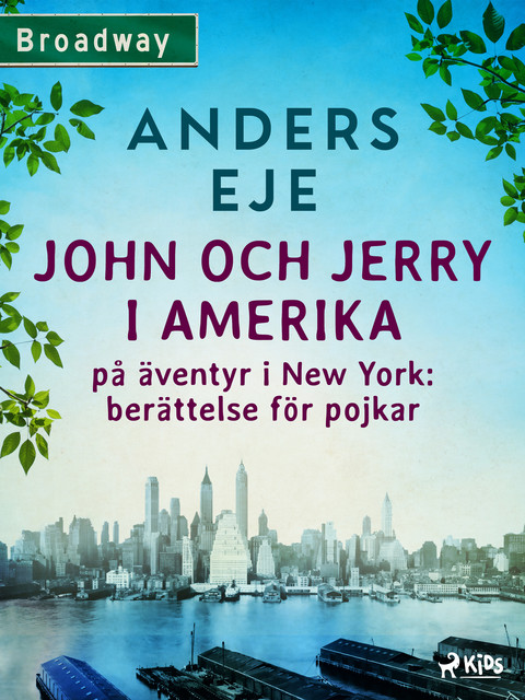 John och Jerry i Amerika : på äventyr i New York : berättelse för pojkar, Anders Eje