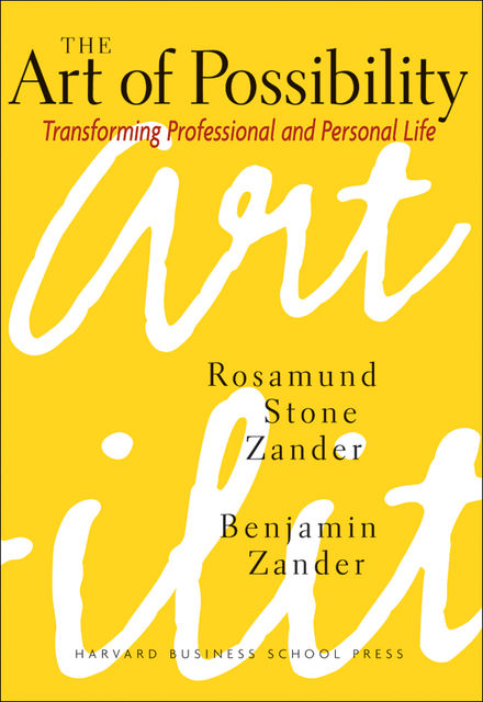 The Art of Possibility, Benjamin Zander, Rosamund Stone Zander
