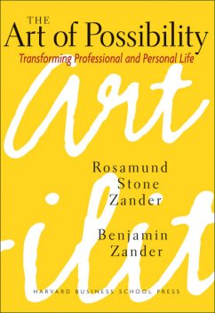 The Art of Possibility, Benjamin Zander, Rosamund Stone Zander