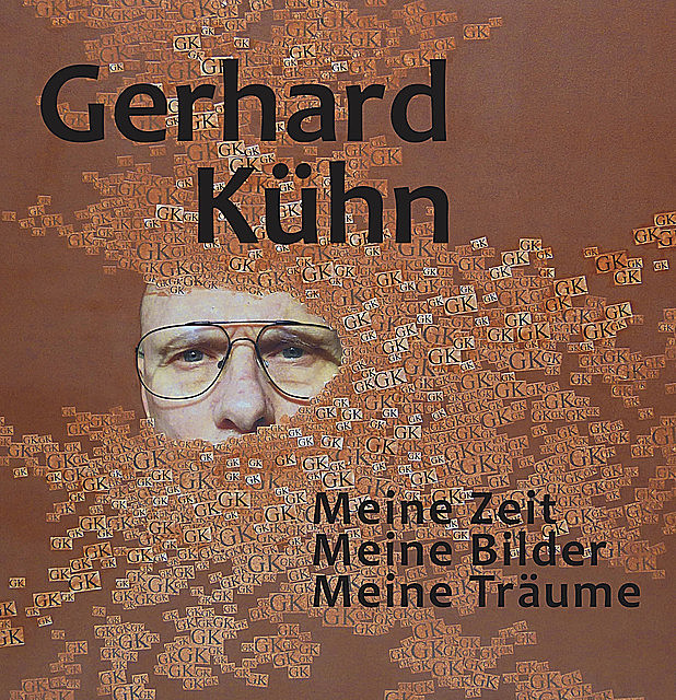 Meine Zeit, Meine Bilder, Meine Träume, Gerhard Kühn