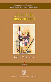 Qué es la modernidad, Bolívar Echeverría