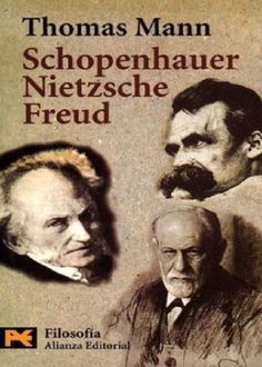 Schopenhauer, Nietzsche, Freud, Thomas Mann