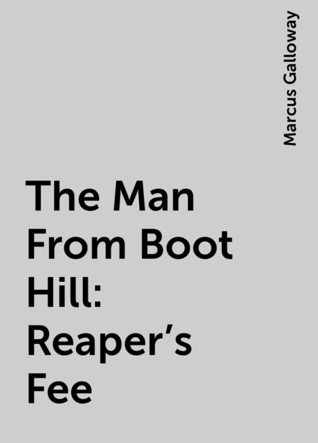 The Man From Boot Hill: Reaper's Fee, Marcus Galloway