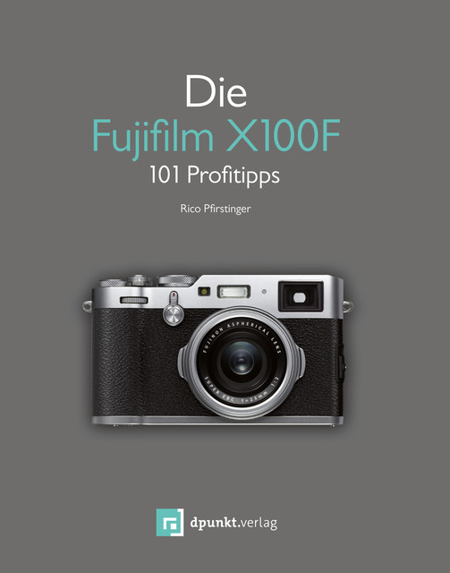 Die Fujifilm X100F, Rico Pfirstinger