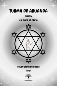 Turma De Aruanda – Parte Iv – Colônia De Prata, Paulo César Bardella