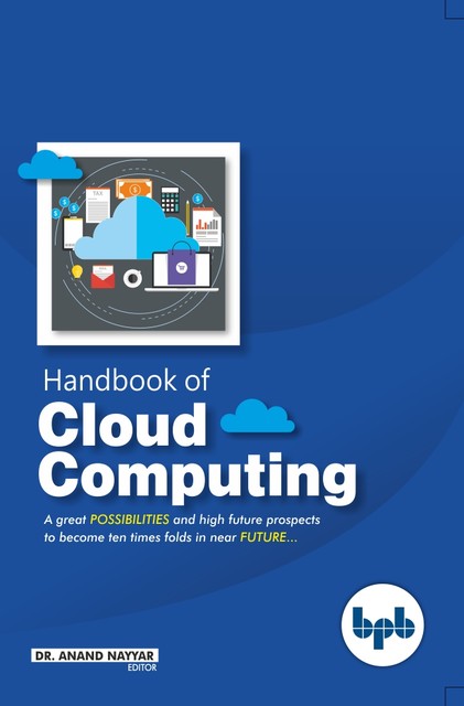 Handbook of Cloud Computing: Basic to Advance research on the concepts and design of Cloud Computing, Anand Nayyar