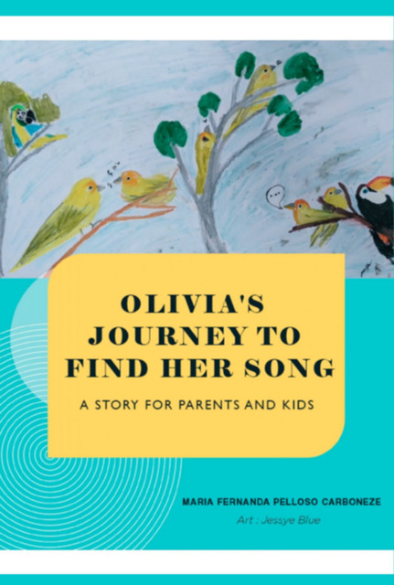 Olivia's Journey To Find Her Song, Maria, Elisa Neiva Vieira, Fernanda Pelloso Carboneze