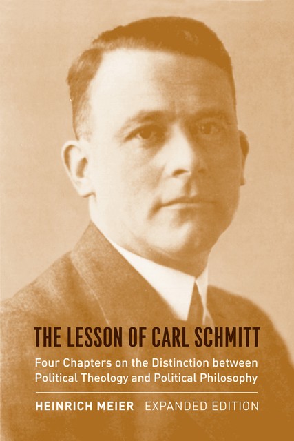 The Lesson of Carl Schmitt, Heinrich Meier