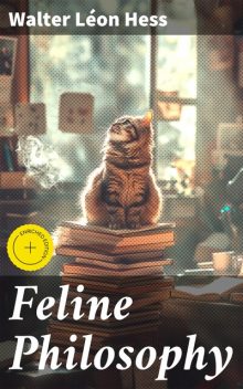 Feline Philosophy, Walter Léon Hess