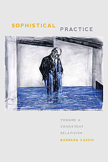 Sophistical Practice, Barbara Cassin