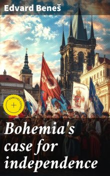 Bohemia's case for independence, Edvard Beneš