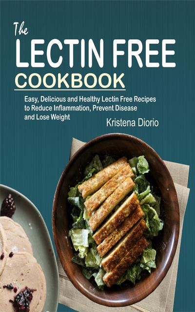 The Lectin Free Cookbook, Kristena Diorio
