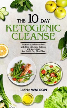 The 10 Day Ketogenic Cleanse, Diana Watson