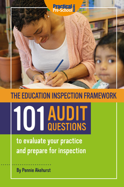 The Education Inspection Framework – 101 Audit Questions, Pennie Akehurst